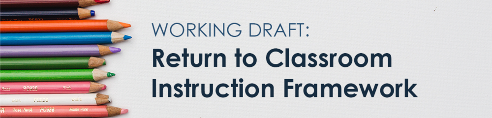 Draft Framework for return to Classroom Instruction