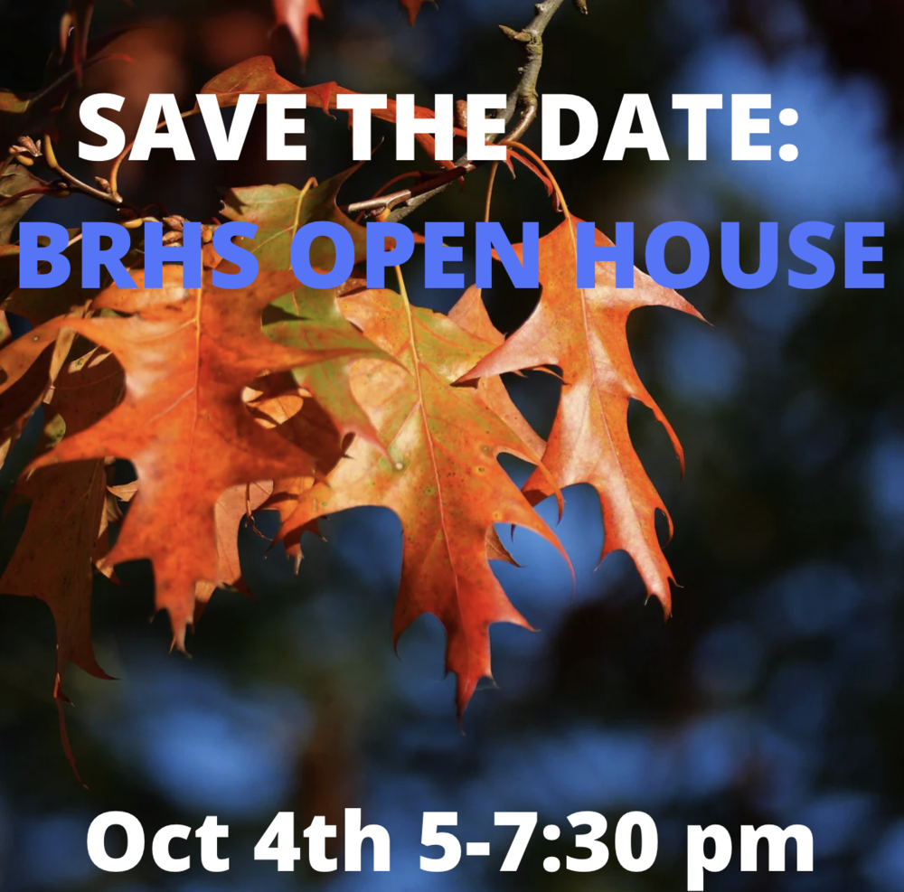 BRHS OPEN HOUSE - SAVE THE DATE
