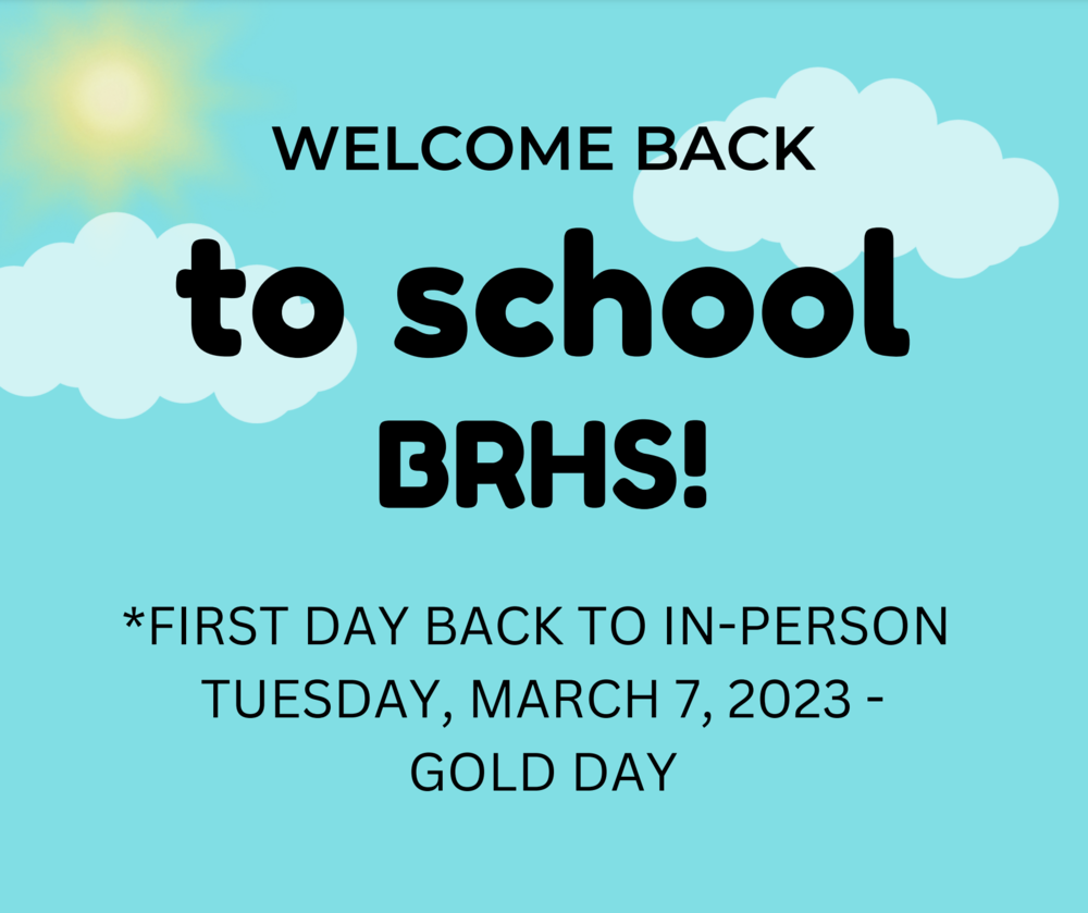 WELCOME BACK BRHS - In-Person 3/7/23